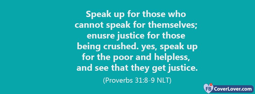 Speak Up For Those Who Cannot Proverbs 31 8 9