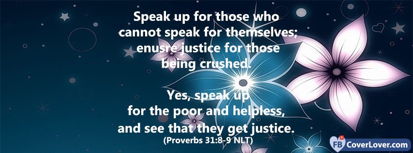 Speak Up For Those Who Cannot Proverbs 31 8 9 - Flower