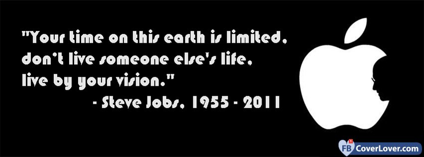 Your Time On This Earth Is Limited Steve Jobs