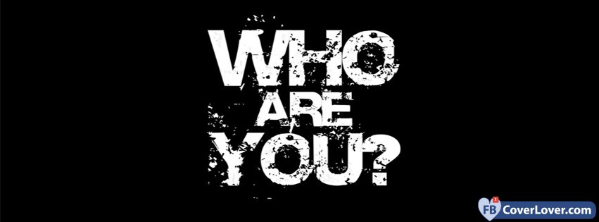 Who Are You?