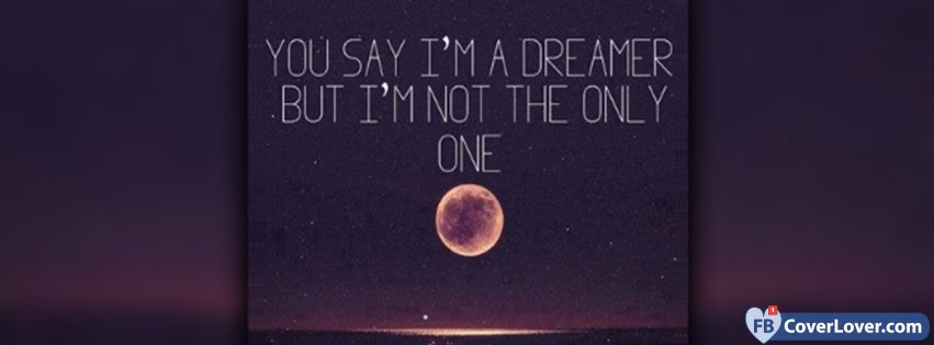 You Say I'm A Dreamer