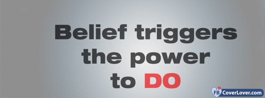 Belief Triggers The Power To Do