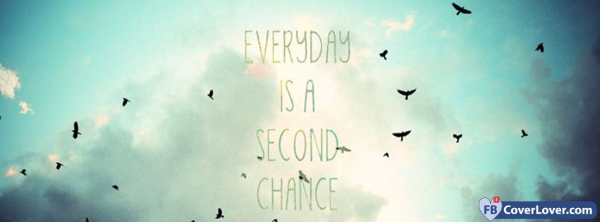 Everyday Is A Second Chance