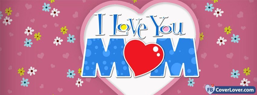 I Love You Mom Mothers Day 1