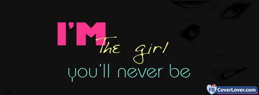 Im The Girl Youll Never Be