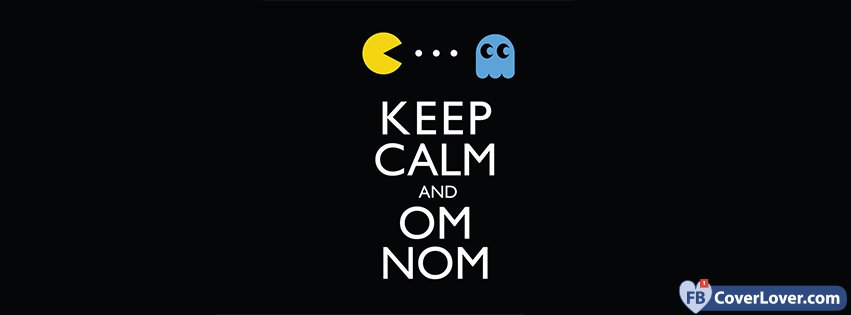 Keep Calm And Om Nom