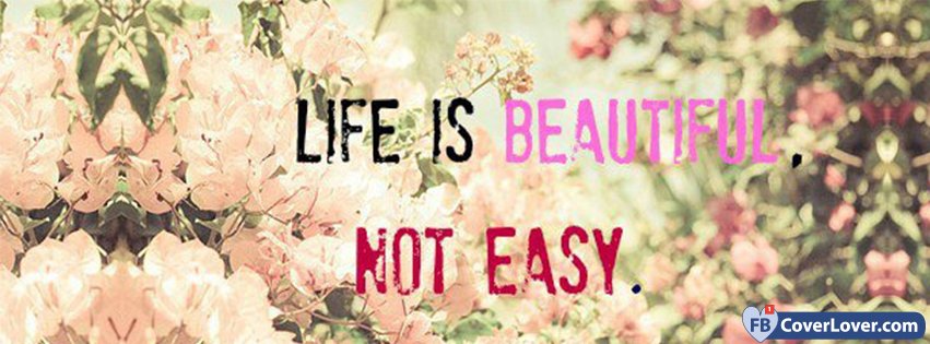 Life Is Beautiful Not Easy