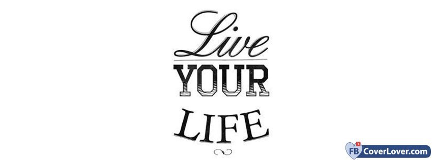 You can live your life. Your Life. Live your Life. Надпись Live your Life. Live your Life картинки.