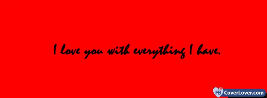 I Love You With Everything I Have