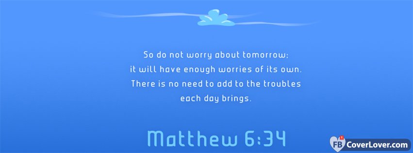 Dont Worry About Tomorrow Mathew 6 34