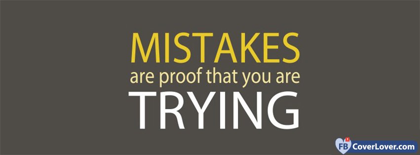 Mistakes Are Proof That You Are Trying