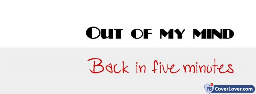 Out Of My Mind Back In Five Minutes