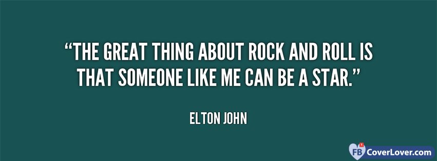 Quote Elton John The Great Thing About Rock And Roll