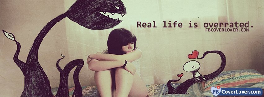 Real Life Is Overrated