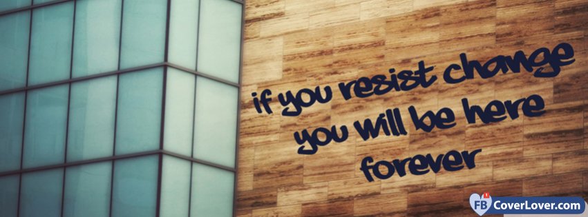 If You Resist Change