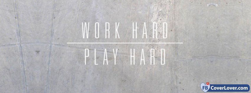 Work Hard Play Hard