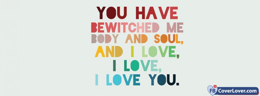 You Have Bewitched Me Body And Soul