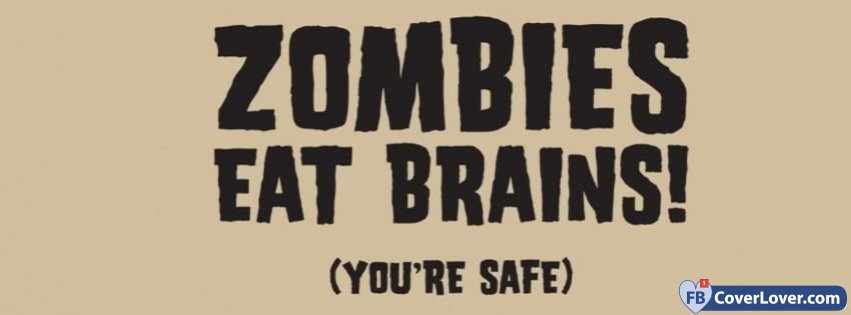 Zombies eat brains