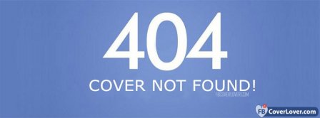 404 Error Cover Not Found Facebook Covers