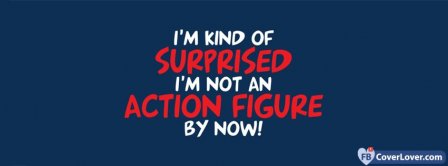 Action Figures Quote  Facebook Covers