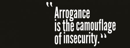 Arrogance Is Camouflage Quote Facebook Covers