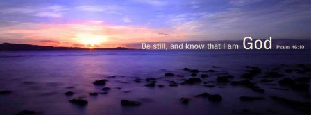 Be Still And Know That I Am God Psalm 46 10 Facebook Covers