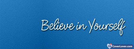 Believe In Yourself Facebook Covers