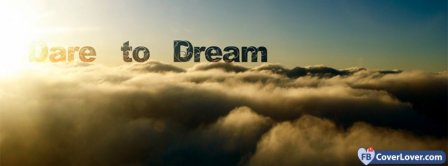 Dare To Dream Facebook Covers