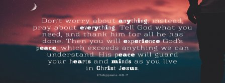 Don't Worry About Anything Philippians 4 6-7 Facebook Covers