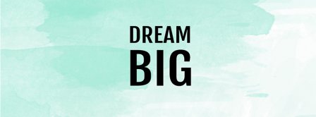 Dream Big Facebook Covers