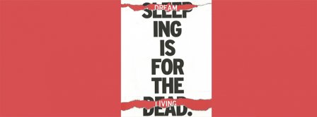 Dreaming Is For The Living Facebook Covers