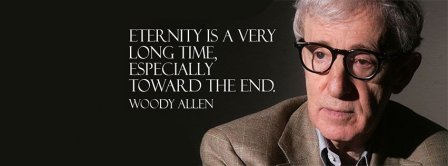 Eternity Quote Woody Allen Quote Facebook Covers