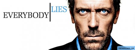 Everybody Lies Dr House Facebook Covers