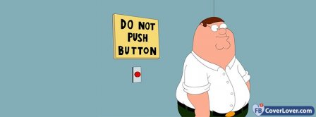 Family Guy Do Not Push The Button Facebook Covers