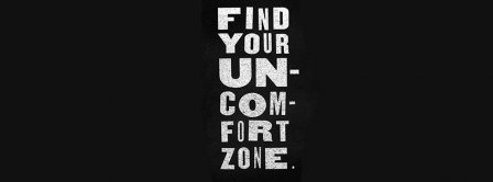 Find Your Un-Com-Fort Zone Facebook Covers