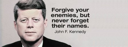 Forgive Your Enemies John F. Kennedy Quote Facebook Covers