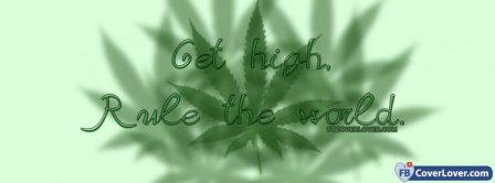 Get High Rule The World  Facebook Covers