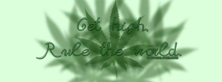 Get High Rule The World  Facebook Covers