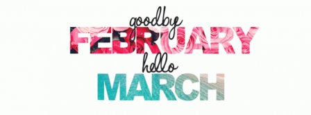 Goodbye February Hello March Facebook Covers