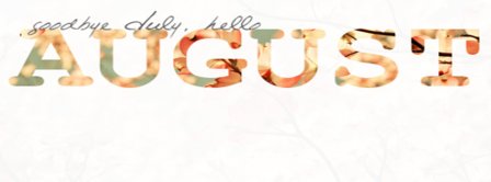 Goodbye July Hello August Facebook Covers