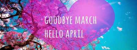 Goodbye March Hello April Facebook Covers