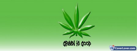 Green Is Good  Facebook Covers
