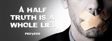 Half Truth Is A Whole Lie Facebook Covers