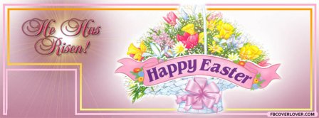 Happy Easter He Has Risen Facebook Covers