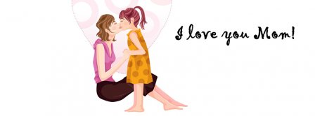 Happy Mother's Day I Love You Mom 2 Facebook Covers