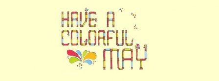 Have A Colorful May Facebook Covers