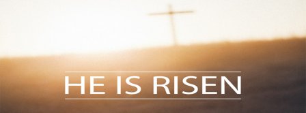 He Has Risen Easters Facebook Covers