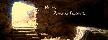 He Has Risen Indeed Facebook Covers