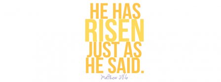 He Has Risen Just As He Said Matthew 28 6 Facebook Covers