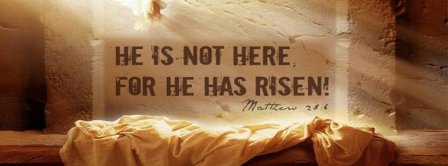 He Is Not Here For He Has Risen Facebook Covers